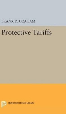 Frank Dunstone Graham - Protective Tariffs, Inbunden
