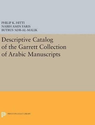 Philip K. Hitti - Descriptive Catalogue of the Garrett Collection, Inbunden
