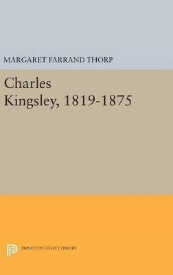 Margaret Farrand Thorp - Charles Kingsley, 1819-1875, Inbunden