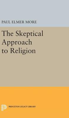 Paul Elmer More - Skeptical Approach to Religion, Inbunden