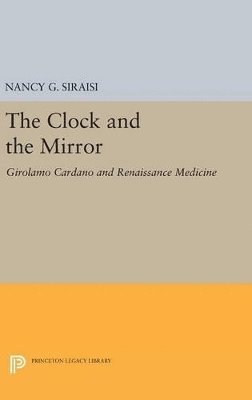 Nancy G. Siraisi - Clock and the Mirror, Inbunden
