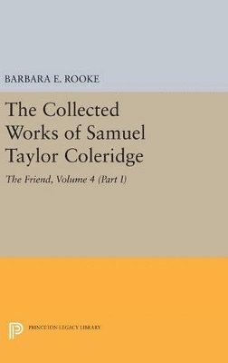 The Collected Works of Samuel Taylor Coleridge, Volume 4 (Part I) 1
