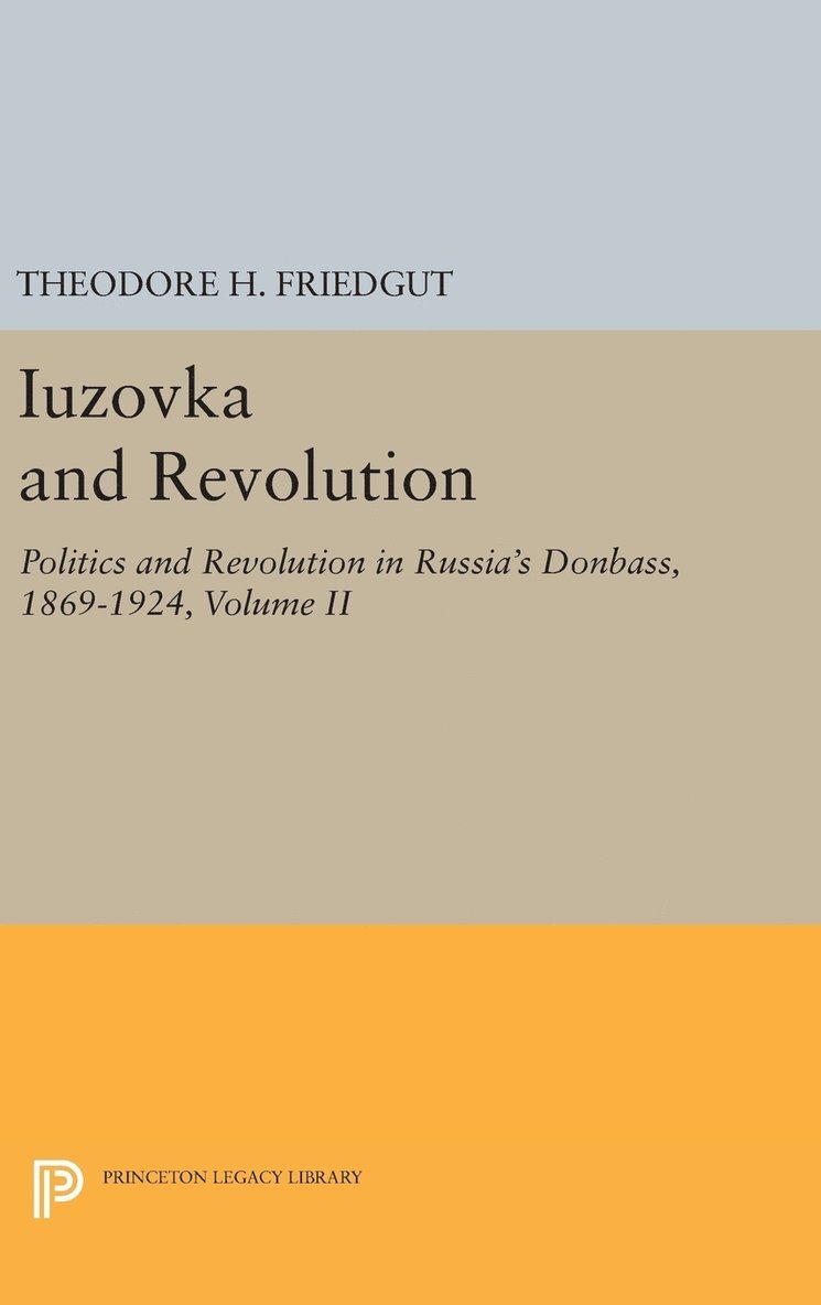 Theodore H. Friedgut - Iuzovka and Revolution, Volume II, Inbunden
