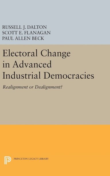 Russell J. Dalton, Scott C. Flanagan - Electoral Change in Advanced Industrial Democracies, Inbunden