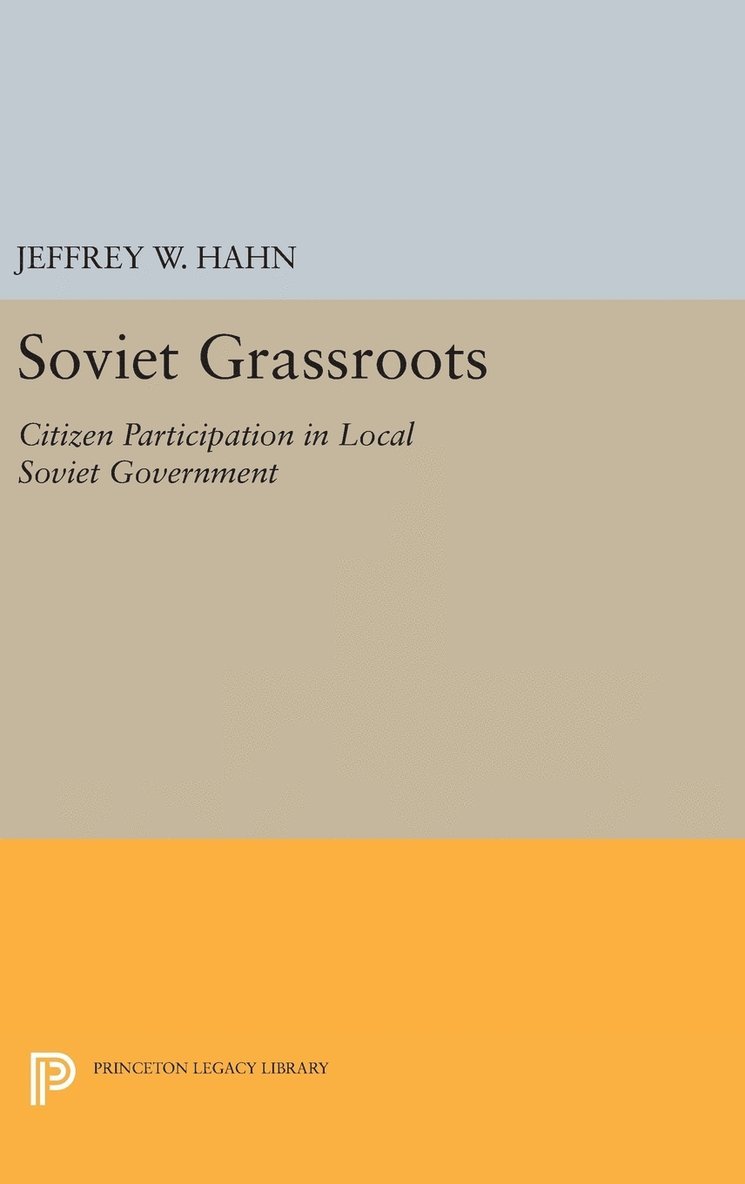 Soviet Grassroots: Citizen Participation in Local Soviet Government