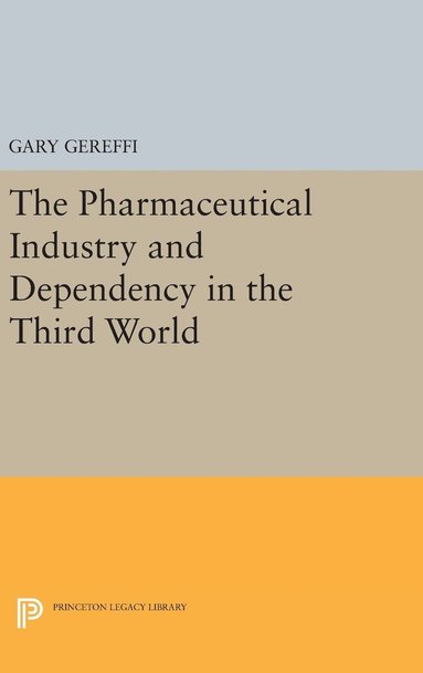 bokomslag The Pharmaceutical Industry and Dependency in the Third World