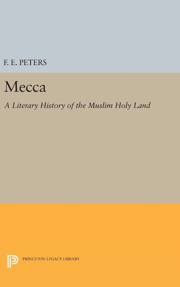 Francis Edward Peters - Mecca, Inbunden