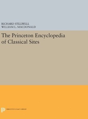 Richard Stillwell, William L. MacDonald, Marian Holland McAllister - Princeton Encyclopedia of Classical Sites, Inbunden
