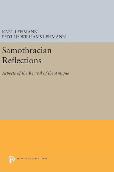 Karl Lehmann, Phyllis Williams Lehmann - Samothracian Reflections, Inbunden