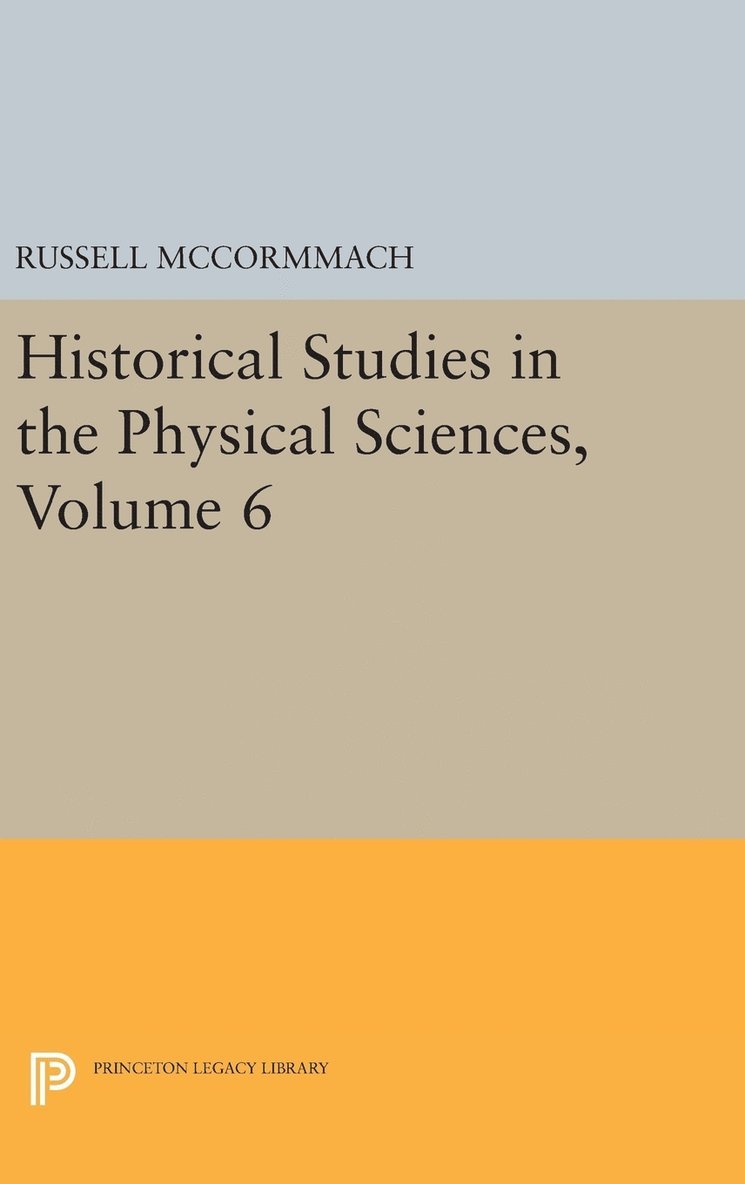 Historical Studies in the Physical Sciences, Volume 6 1