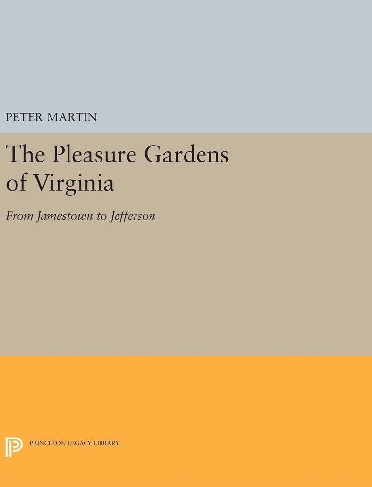 Peter Martin - Pleasure Gardens of Virginia, Inbunden