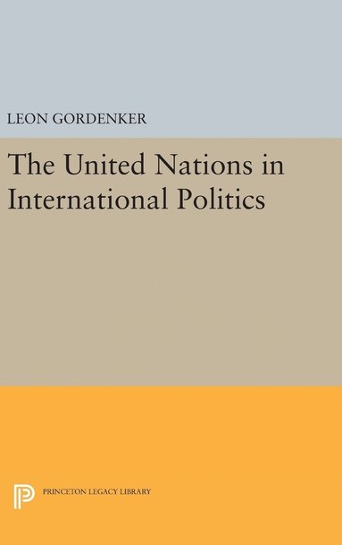 Leon Gordenker - United Nations in International Politics, Inbunden