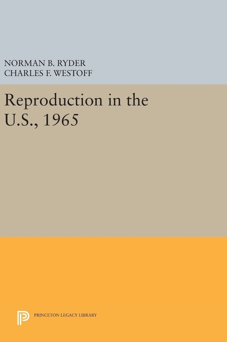 Norman B. Ryder, Charles F. Westoff - Reproduction in the U.S., 1965, Inbunden