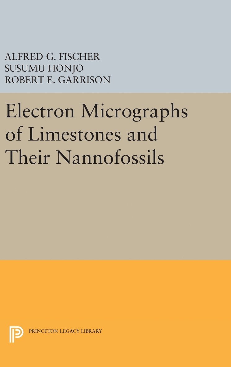 Alfred G. Fischer, Susumu Honjo, Robert E. Garrison - Electron Micrographs of Limestones and Their Nannofossils, Inbunden