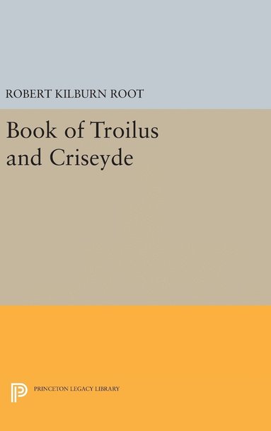 Robert Kilburn Root - Book of Troilus and Criseyde, Inbunden
