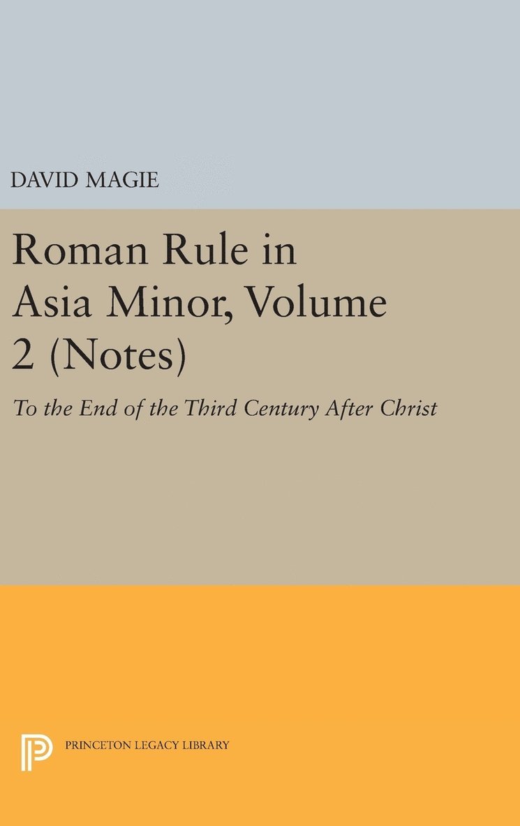 Roman Rule in Asia Minor, Volume 2 (Notes) 1