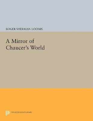 Roger Sherman Loomis - Mirror of Chaucer's World, Häftad