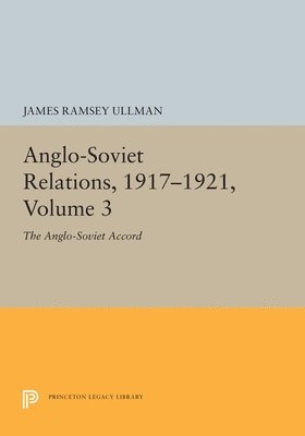 Anglo-Soviet Relations, 1917-1921, Volume 3 1