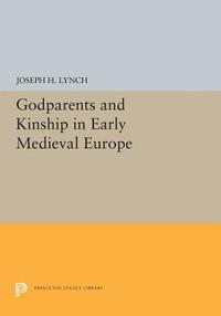 bokomslag Godparents and Kinship in Early Medieval Europe