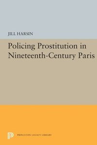bokomslag Policing Prostitution in Nineteenth-Century Paris