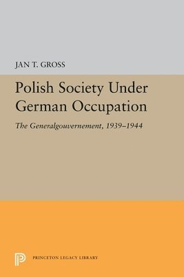 Jan T. Gross - Polish Society Under German Occupation, Häftad