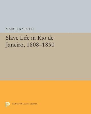Mary C. Karasch, Mary C Karasch - Slave Life in Rio de Janeiro, 1808-1850, Häftad