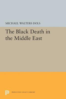 Michael Walters Dols - Black Death in the Middle East, Häftad