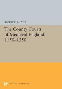 bokomslag The County Courts of Medieval England, 1150-1350