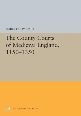 Robert C. Palmer - County Courts of Medieval England, 1150-1350, Häftad