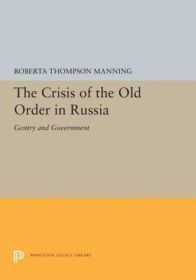 Roberta Thompson Manning - Crisis of the Old Order in Russia, Häftad