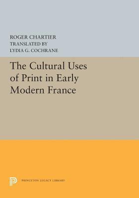 Roger Chartier - Cultural Uses of Print in Early Modern France, Häftad