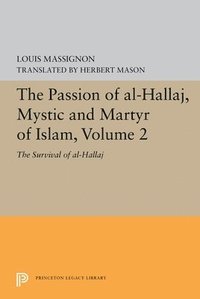 bokomslag The Passion of Al-Hallaj, Mystic and Martyr of Islam, Volume 2
