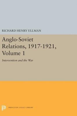 Anglo-Soviet Relations, 1917-1921, Volume 1 1