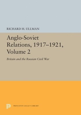 Anglo-Soviet Relations, 1917-1921, Volume 2