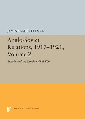 Anglo-Soviet Relations, 1917-1921, Volume 2 1