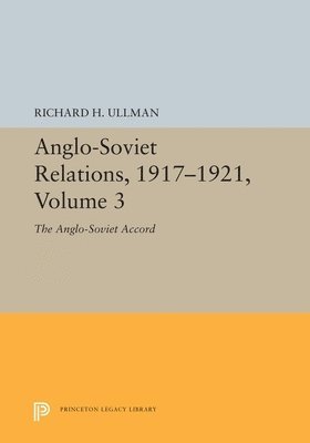 Anglo-Soviet Relations, 1917-1921, Volume 3