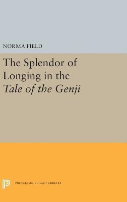 Norma Field - Splendor of Longing in the Tale of the Genji, Inbunden