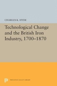 bokomslag Technological Change and the British Iron Industry, 1700-1870