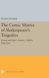 bokomslag The Comic Matrix of Shakespeare's Tragedies