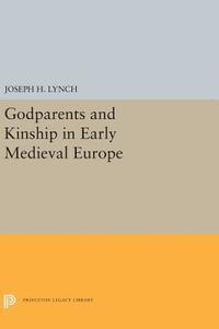 bokomslag Godparents and Kinship in Early Medieval Europe