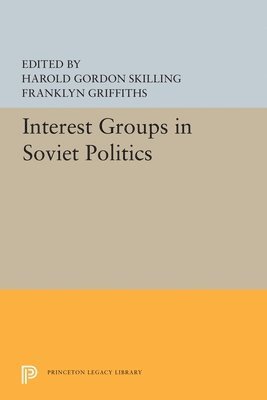 Harold Gordon Skilling, Franklyn Griffiths - Interest Groups in Soviet Politics, Inbunden