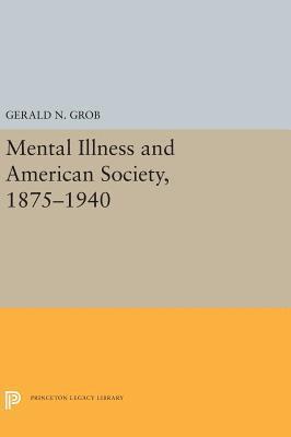 bokomslag Mental Illness and American Society, 1875-1940