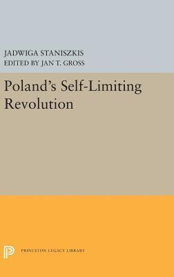 Jadwiga Staniszkis, Jan T. Gross - Poland's Self-Limiting Revolution, Inbunden
