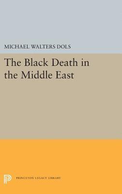 Michael Walters Dols - Black Death in the Middle East, Inbunden