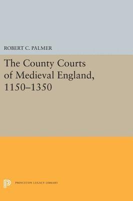 Robert C. Palmer - County Courts of Medieval England, 1150-1350, Inbunden
