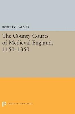 The County Courts of Medieval England, 1150-1350 1