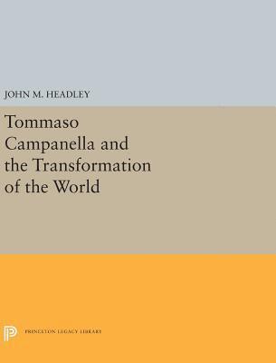 John M. Headley - Tommaso Campanella and the Transformation of the World, Inbunden