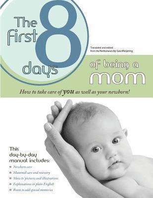 The First 8 Days of Being a Mom: How to take care or YOU as well as your newborn 1