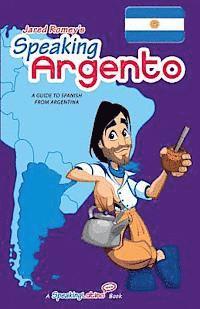 bokomslag Speaking Argento: A Guide to Spanish from Argentina