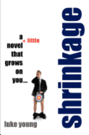 Luke Young - Shrinkage: a little novel: that grows on you..., Häftad